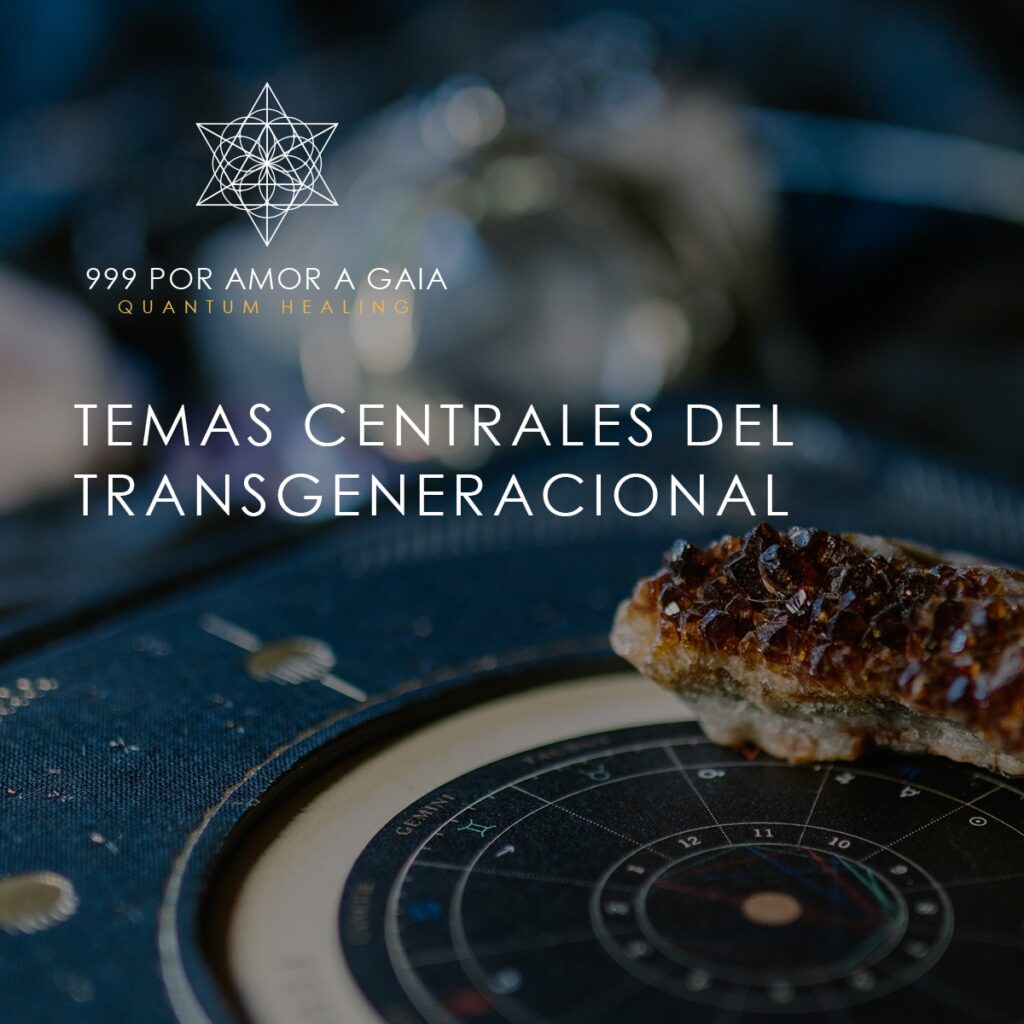 Temas Centrales Del Transgeneracional 999 Por Amor A Gaia 7573