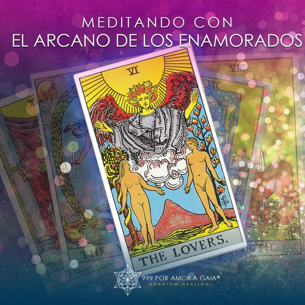 Meditando con el arcano de los enamorados - 999 Por Amor a Gaia